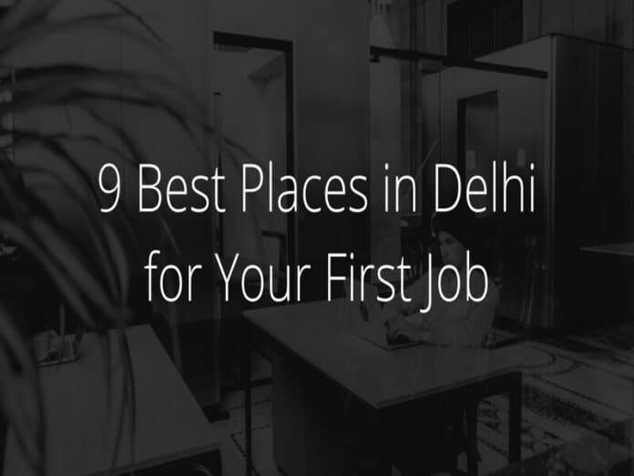Places in Delhi for Your First Job