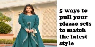 5 ways to pull your plazzo sets to match the latest style