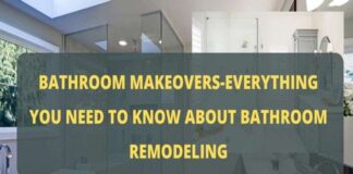 Bathroom Makeovers – Everything You Need to Know About Bathroom Remodeling