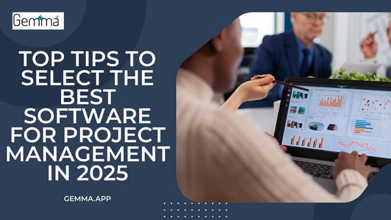 Top Tips to Select the Best Software for Project Management in 2025